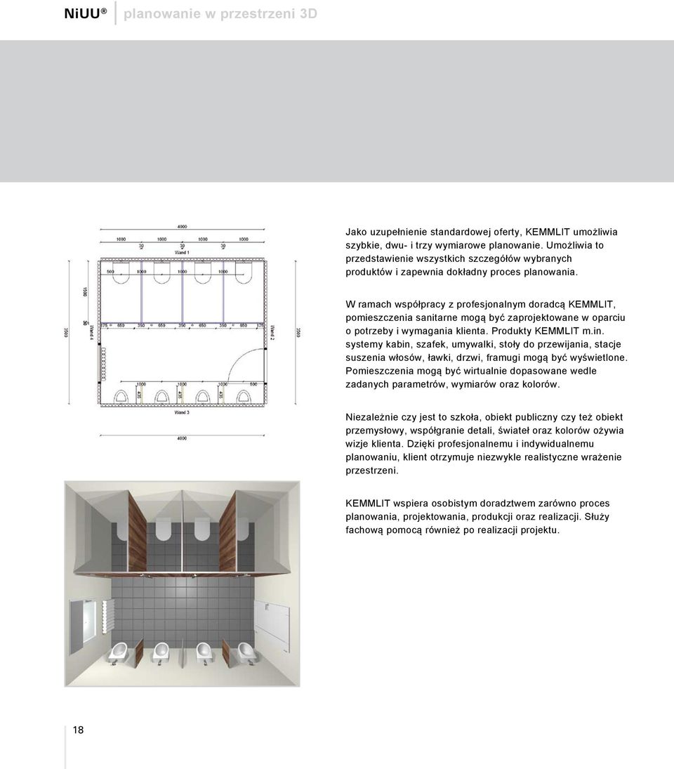 W ramach współpracy z profesjonalnym doradcą KEMMLIT, pomieszczenia sanitarne mogą być zaprojektowane w oparciu o potrzeby i wymagania klienta. Produkty KEMMLIT m.in.