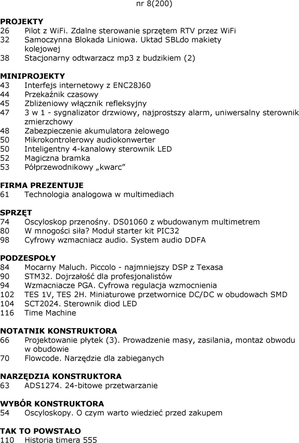 sygnalizator drzwiowy, najprostszy alarm, uniwersalny sterownik zmierzchowy 48 Zabezpieczenie akumulatora Ŝelowego 50 Mikrokontrolerowy audiokonwerter 50 Inteligentny 4-kanalowy sterownik LED 52