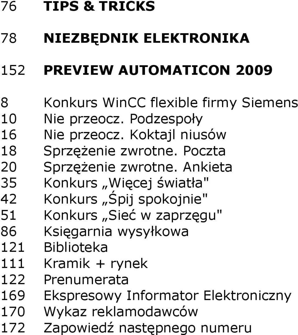 Ankieta 35 Konkurs Więcej światła" 42 Konkurs Śpij spokojnie" 51 Konkurs Sieć w zaprzęgu" 86 Księgarnia wysyłkowa 121