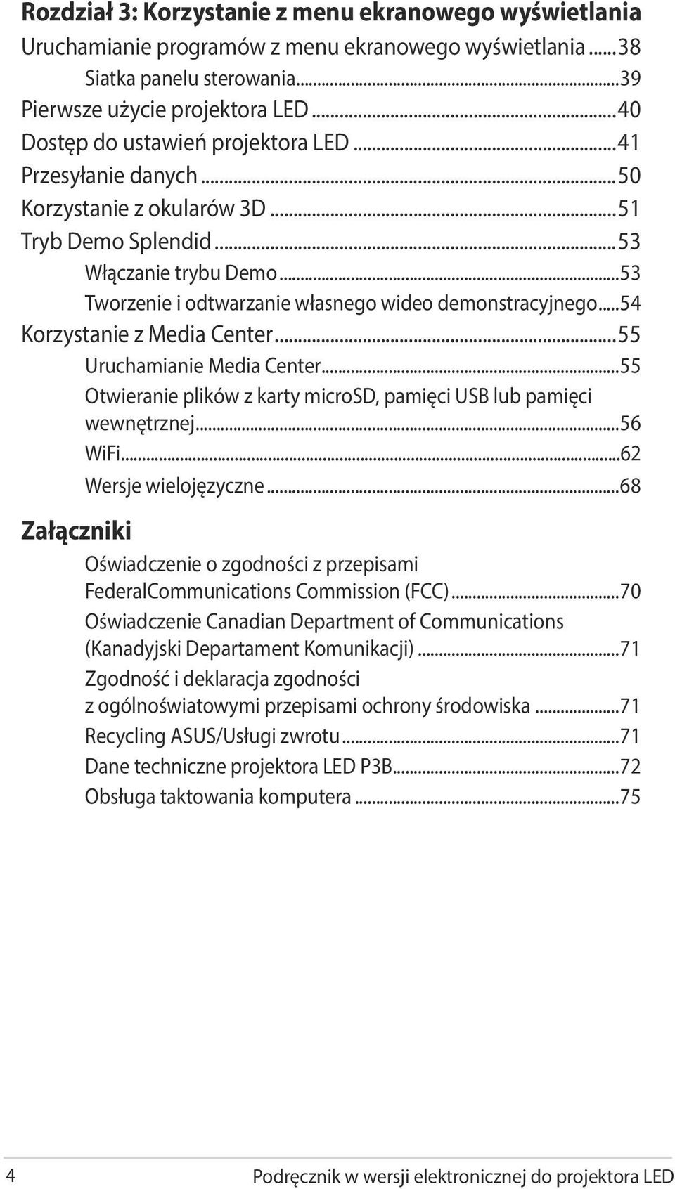 ..53 Tworzenie i odtwarzanie własnego wideo demonstracyjnego...54 Korzystanie z Media Center...55 Uruchamianie Media Center...55 Otwieranie plików z karty microsd, pamięci USB lub pamięci wewnętrznej.