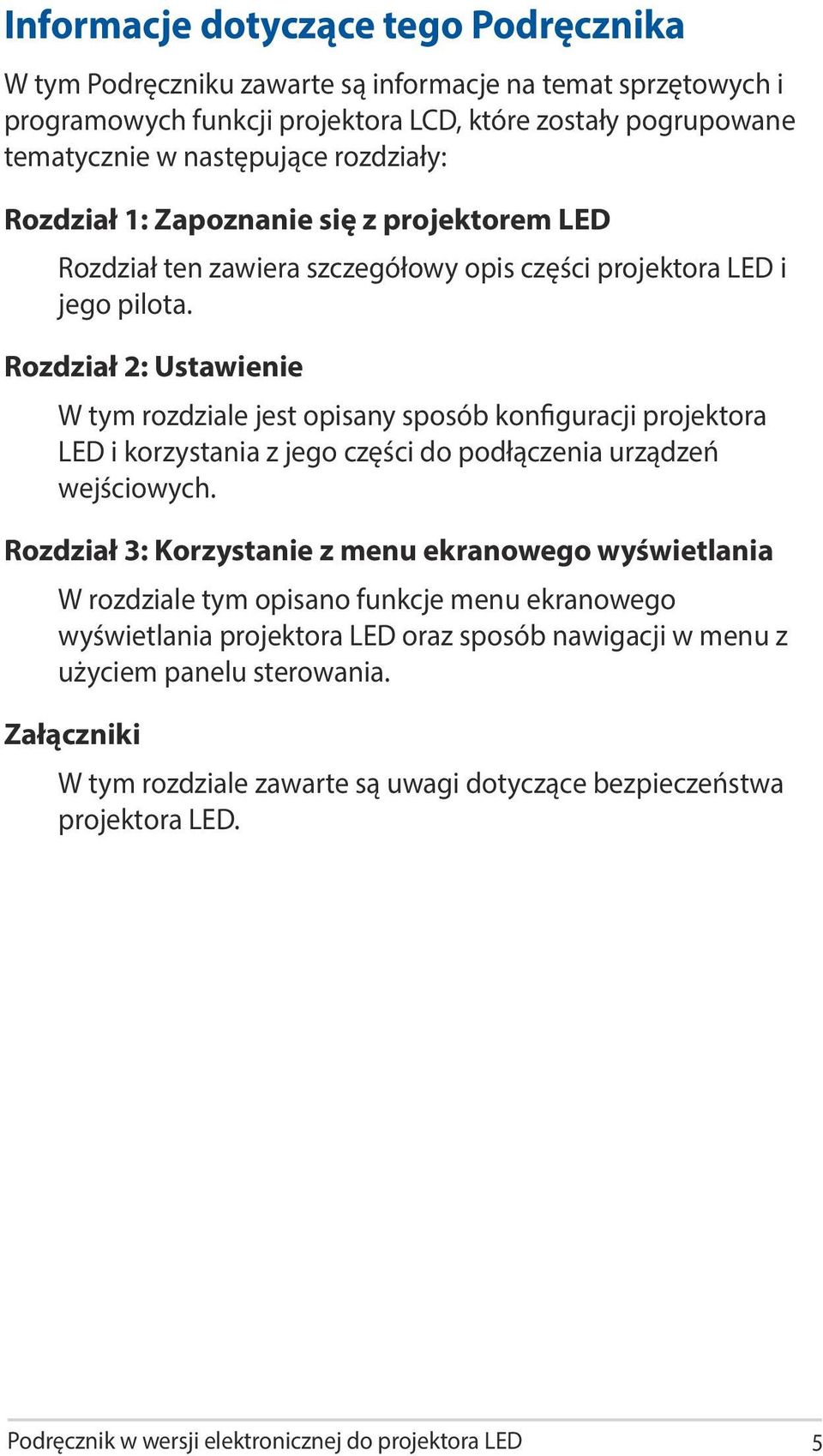 Rozdział 2: Ustawienie W tym rozdziale jest opisany sposób konfiguracji projektora LED i korzystania z jego części do podłączenia urządzeń wejściowych.