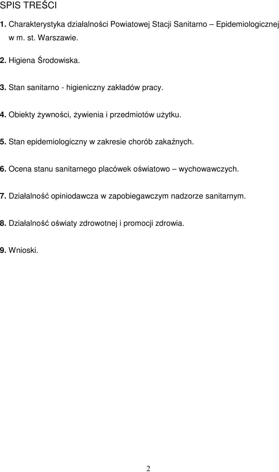 5. Stan epidemiologiczny w zakresie chorób zakaźnych. 6. Ocena stanu sanitarnego placówek oświatowo wychowawczych. 7.