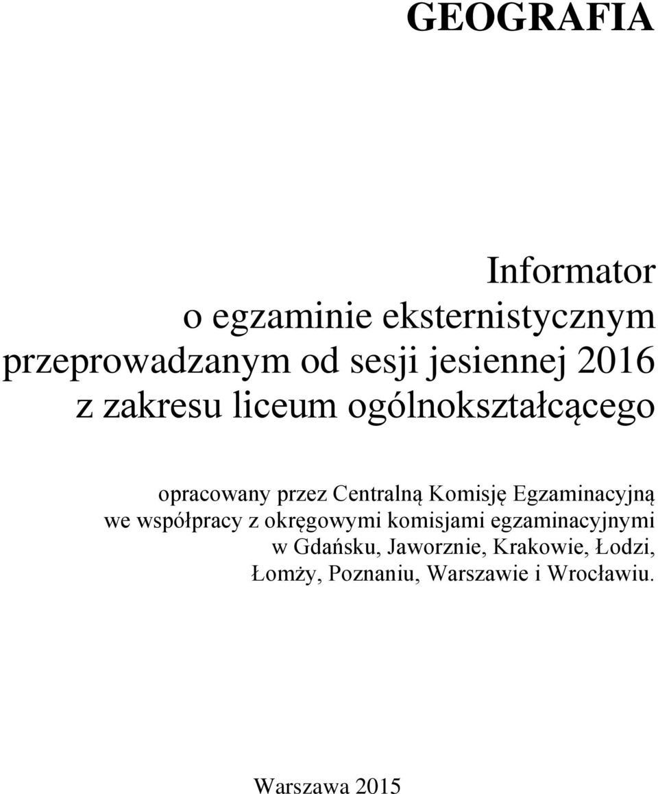 Komisję Egzaminacyjną we współpracy z okręgowymi komisjami egzaminacyjnymi w