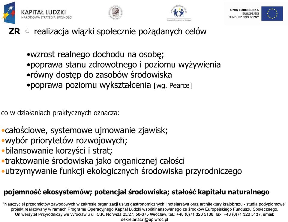 Pearce] co w działaniach praktycznych oznacza: całościowe, systemowe ujmowanie zjawisk; wybór priorytetów rozwojowych; bilansowanie