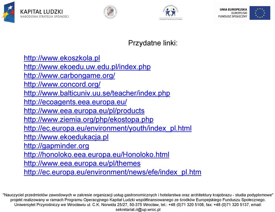 ziemia.org/php/ekostopa.php http://ec.europa.eu/environment/youth/index_pl.html http://www.ekoedukacja.pl http://gapminder.