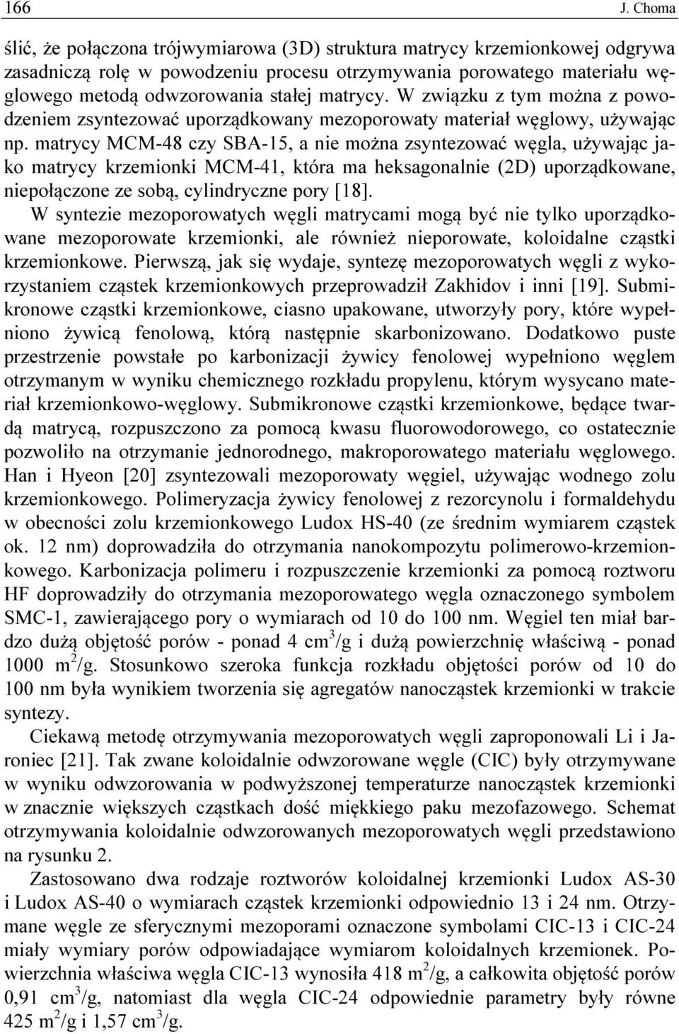 W związku z tym można z powodzeniem zsyntezować uporządkowany mezoporowaty materiał węglowy, używając np.