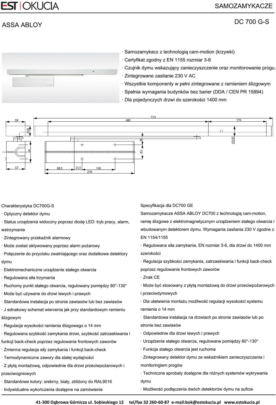 mm Charakterystyka DC700G-S Optyczny detektor dymu Status urządzenia widoczny poprzez diodę LED: tryb pracy, alarm, wstrzymanie Zintegrowany przekaźnik alarmowy Może zostać aktywowany poprzez alarm