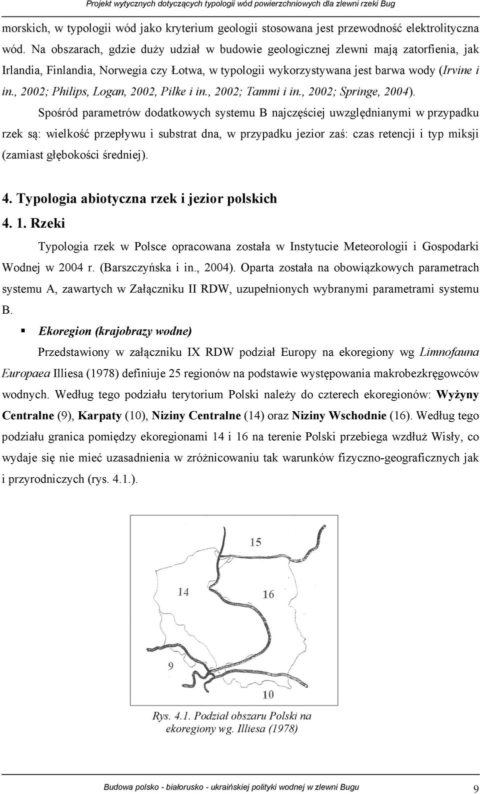 , 2002; Philips, Logan, 2002, Pilke i in., 2002; Tammi i in., 2002; Springe, 2004).