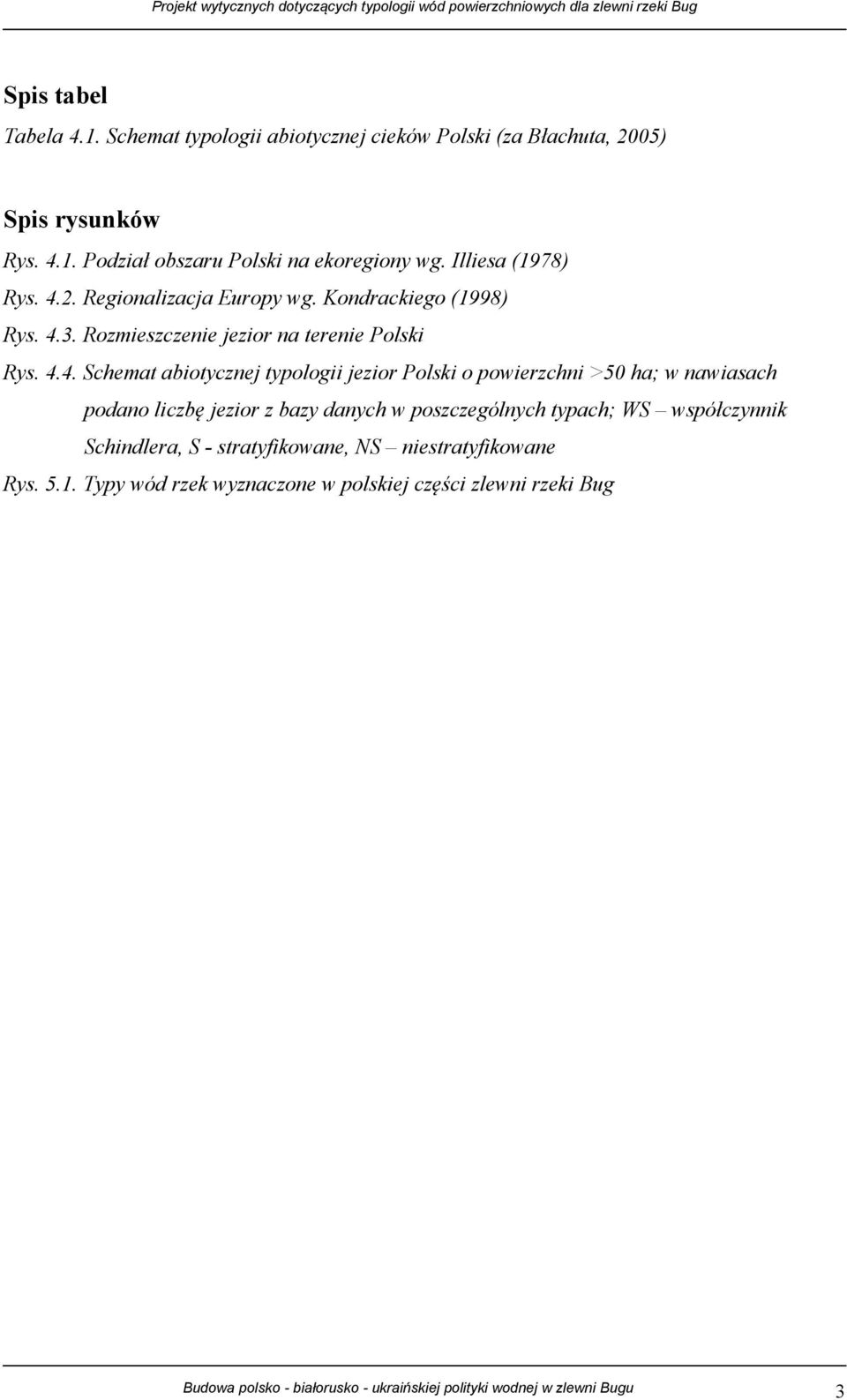 2. Regionalizacja Europy wg. Kondrackiego (1998) Rys. 4.