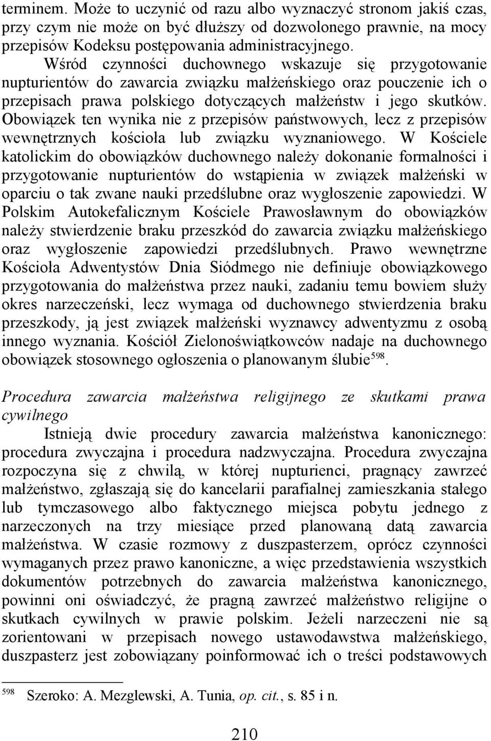 Obowiązek ten wynika nie z przepisów państwowych, lecz z przepisów wewnętrznych kościoła lub związku wyznaniowego.