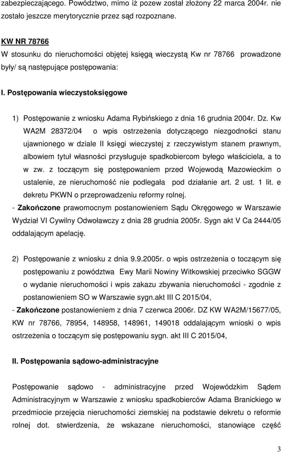 Postępowania wieczystoksięgowe 1) Postępowanie z wniosku Adama Rybińskiego z dnia 16 grudnia 2004r. Dz.