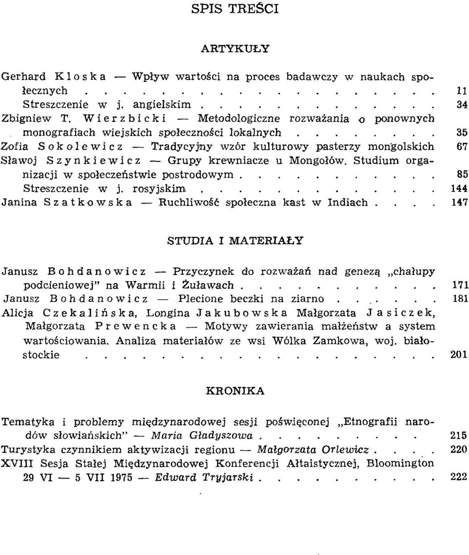 krewniacze u Mongołów. Studium organizacji w społeczeństwie postrodowym 85 Streszczenie w j. rosyjskimi 144 Janina Szatkowska Ruchliwość społeczna kast w Indiach.