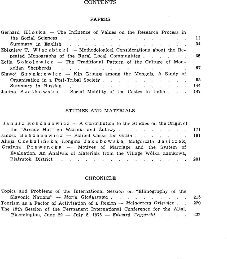 Szynkiewicz Kin Groups among the Mongols. A Study of Organisation in a Post-Tribal Society 85 Summary in Russian 144 Janina Szatkowska Social Mobility of the Castes in India.