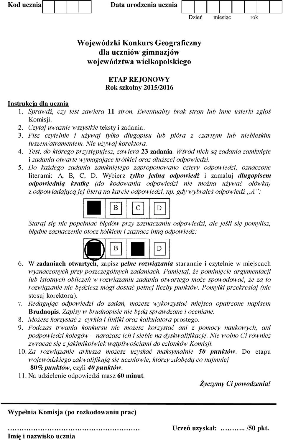 Pisz czytelnie i używaj tylko długopisu lub pióra z czarnym lub niebieskim tuszem/atramentem. Nie używaj korektora. 4. Test, do którego przystępujesz, zawiera 23 zadania.