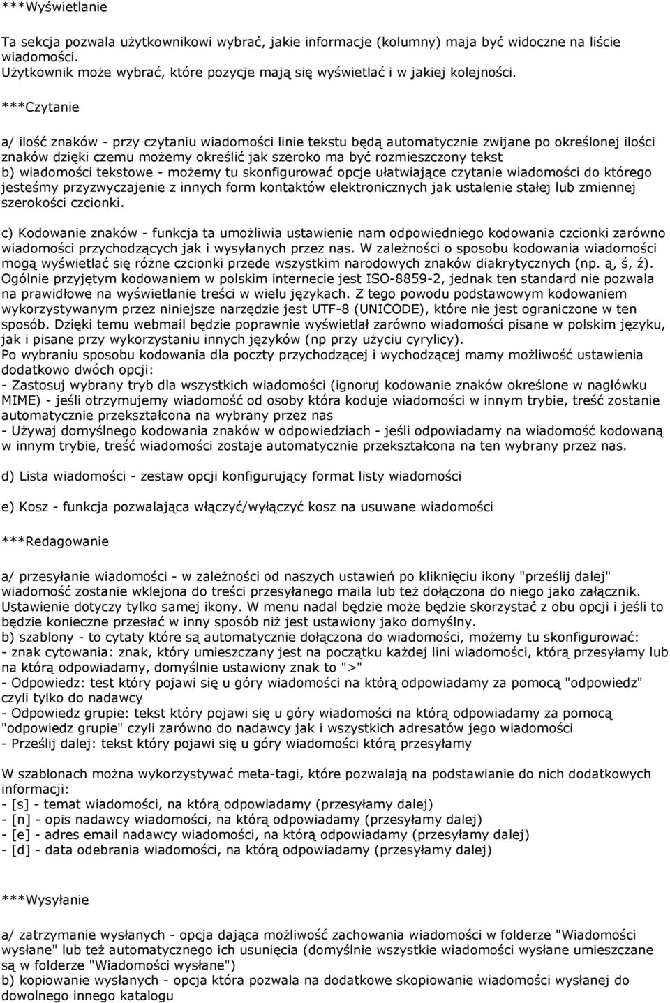 ***Czytanie a/ ilość znaków - przy czytaniu wiadomości linie tekstu będą automatycznie zwijane po określonej ilości znaków dzięki czemu moŝemy określić jak szeroko ma być rozmieszczony tekst b)