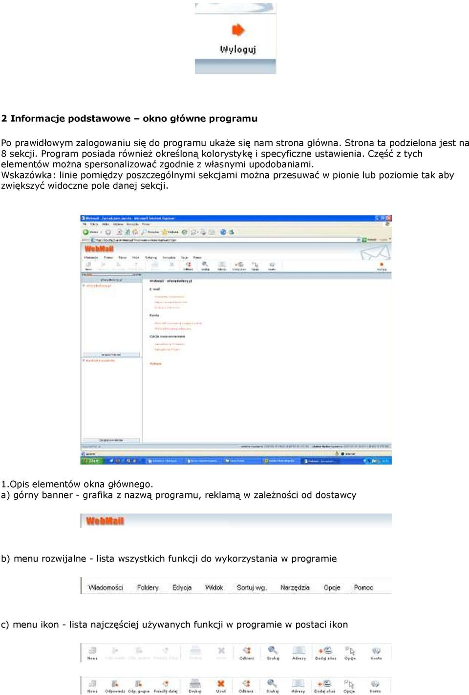 Wskazówka: linie pomiędzy poszczególnymi sekcjami moŝna przesuwać w pionie lub poziomie tak aby zwiększyć widoczne pole danej sekcji. 1.Opis elementów okna głównego.