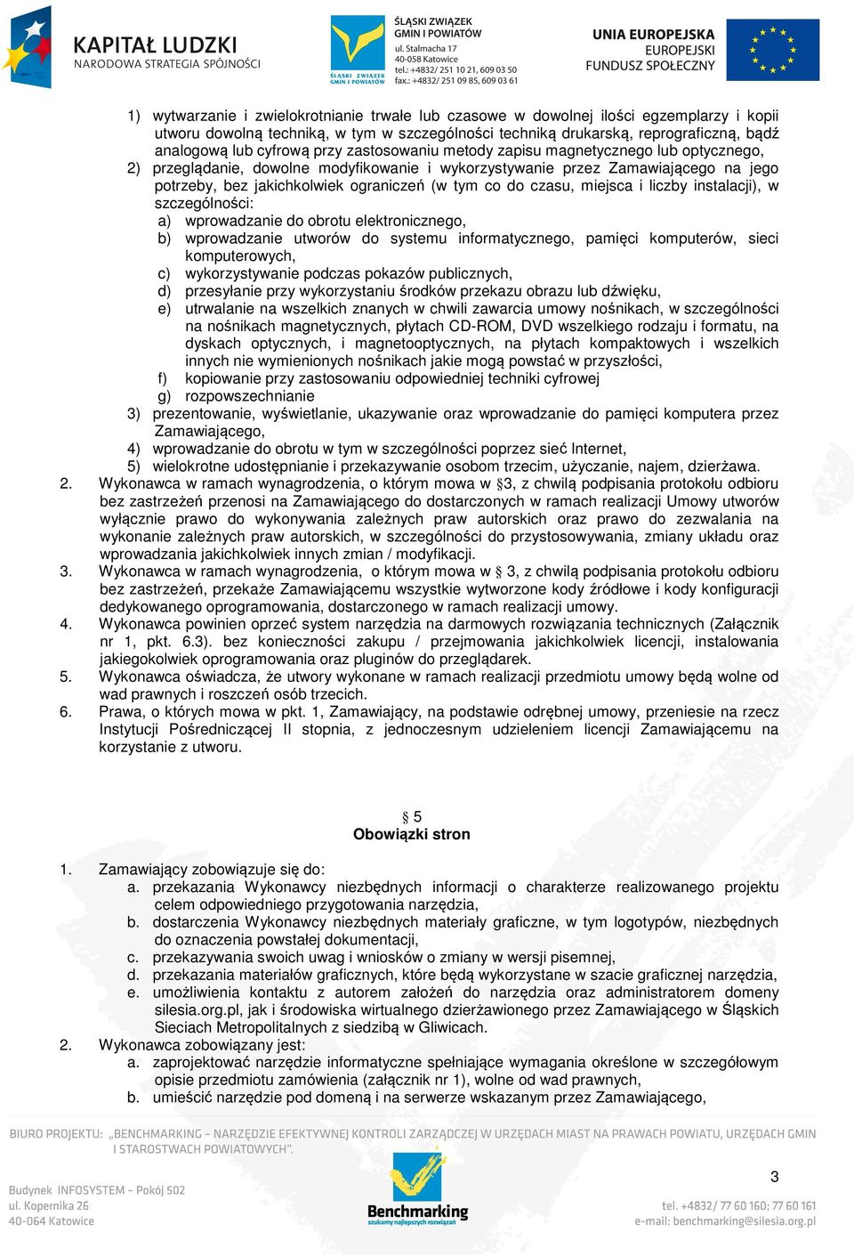 tym co do czasu, miejsca i liczby instalacji), w szczególności: a) wprowadzanie do obrotu elektronicznego, b) wprowadzanie utworów do systemu informatycznego, pamięci komputerów, sieci komputerowych,