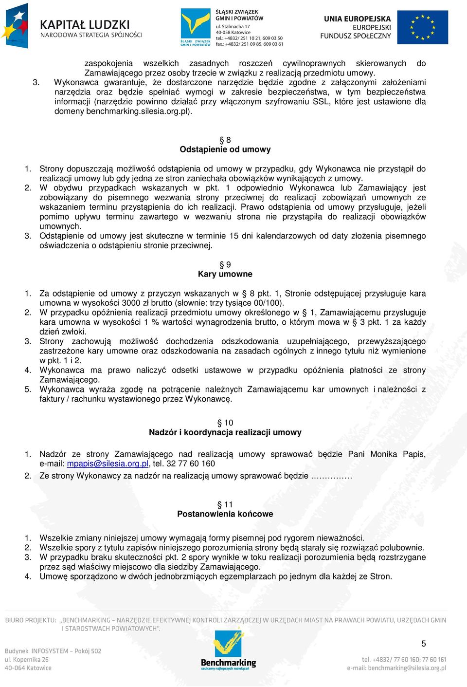 powinno działać przy włączonym szyfrowaniu SSL, które jest ustawione dla domeny benchmarking.silesia.org.pl). 8 Odstąpienie od umowy 1.