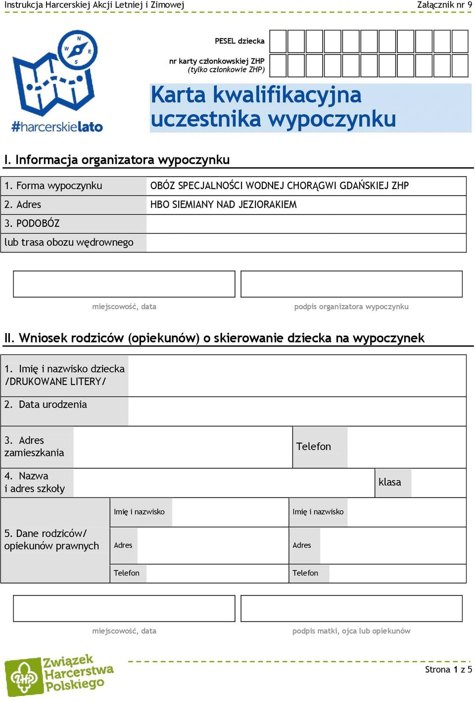 PODOBÓZ lub trasa obozu wędrownego podpis organizatora wypoczynku II. Wniosek rodziców (opiekunów) o skierowanie dziecka na wypoczynek 1.