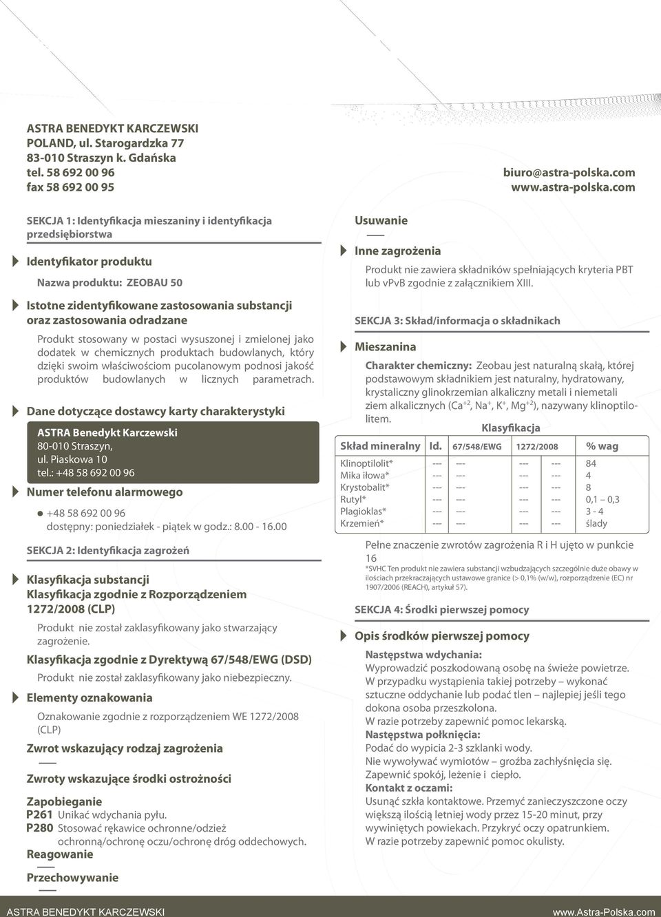 parametrach. Dane dotyczące dostawcy karty charakterystyki ASTRA Benedykt Karczewski 80-010 Straszyn, ul. Piaskowa 10 tel.