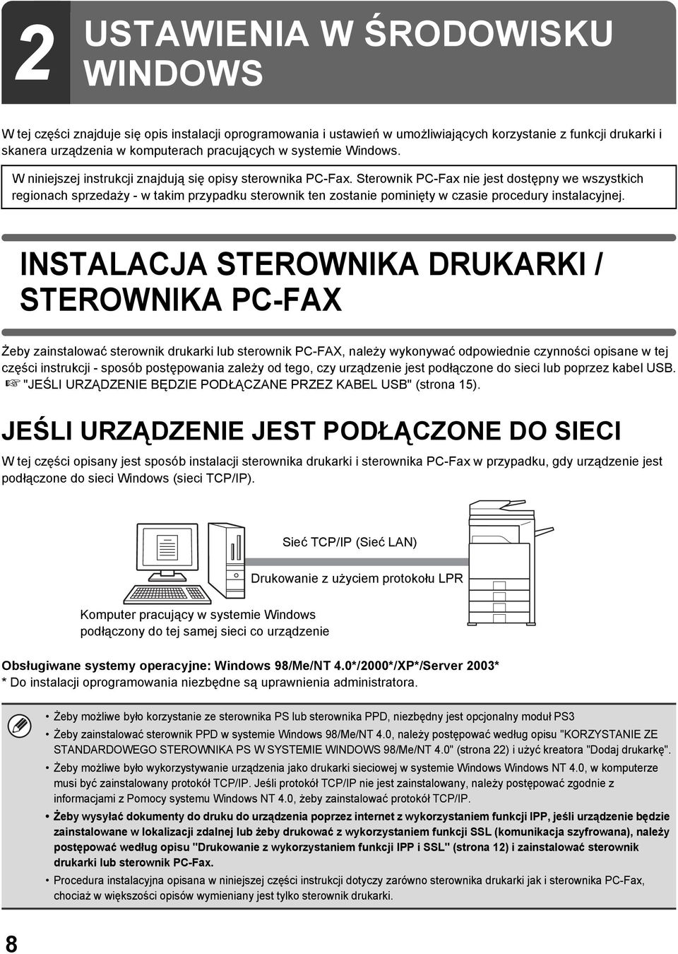 Sterownik PC-Fax nie jest dostępny we wszystkich regionach sprzedaży - w takim przypadku sterownik ten zostanie pominięty w czasie procedury instalacyjnej.