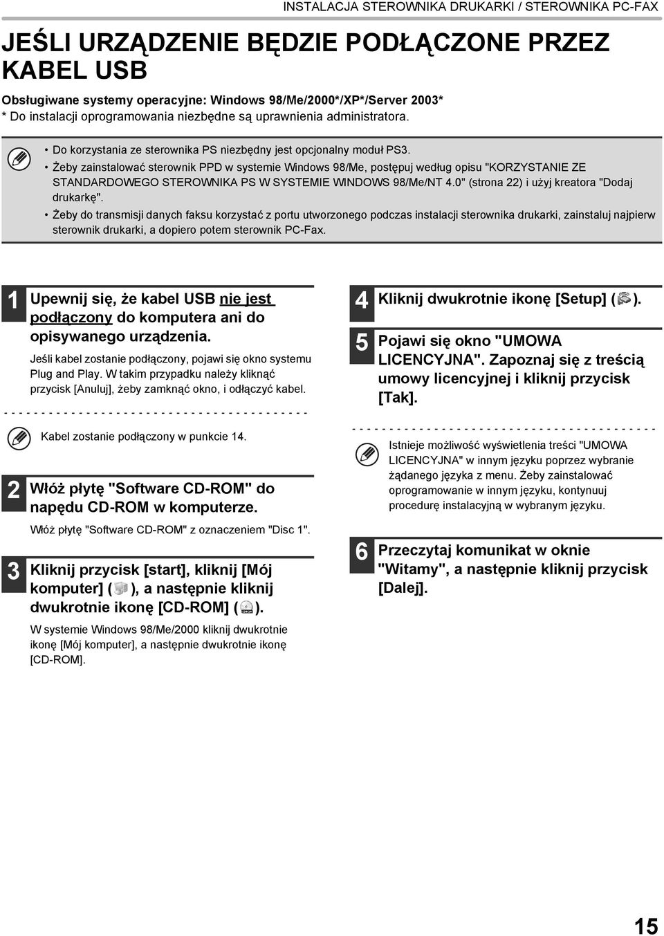 Żeby zainstalować sterownik PPD w systemie Windows 98/Me, postępuj według opisu "KORZYSTANIE ZE STANDARDOWEGO STEROWNIKA PS W SYSTEMIE WINDOWS 98/Me/NT 4.