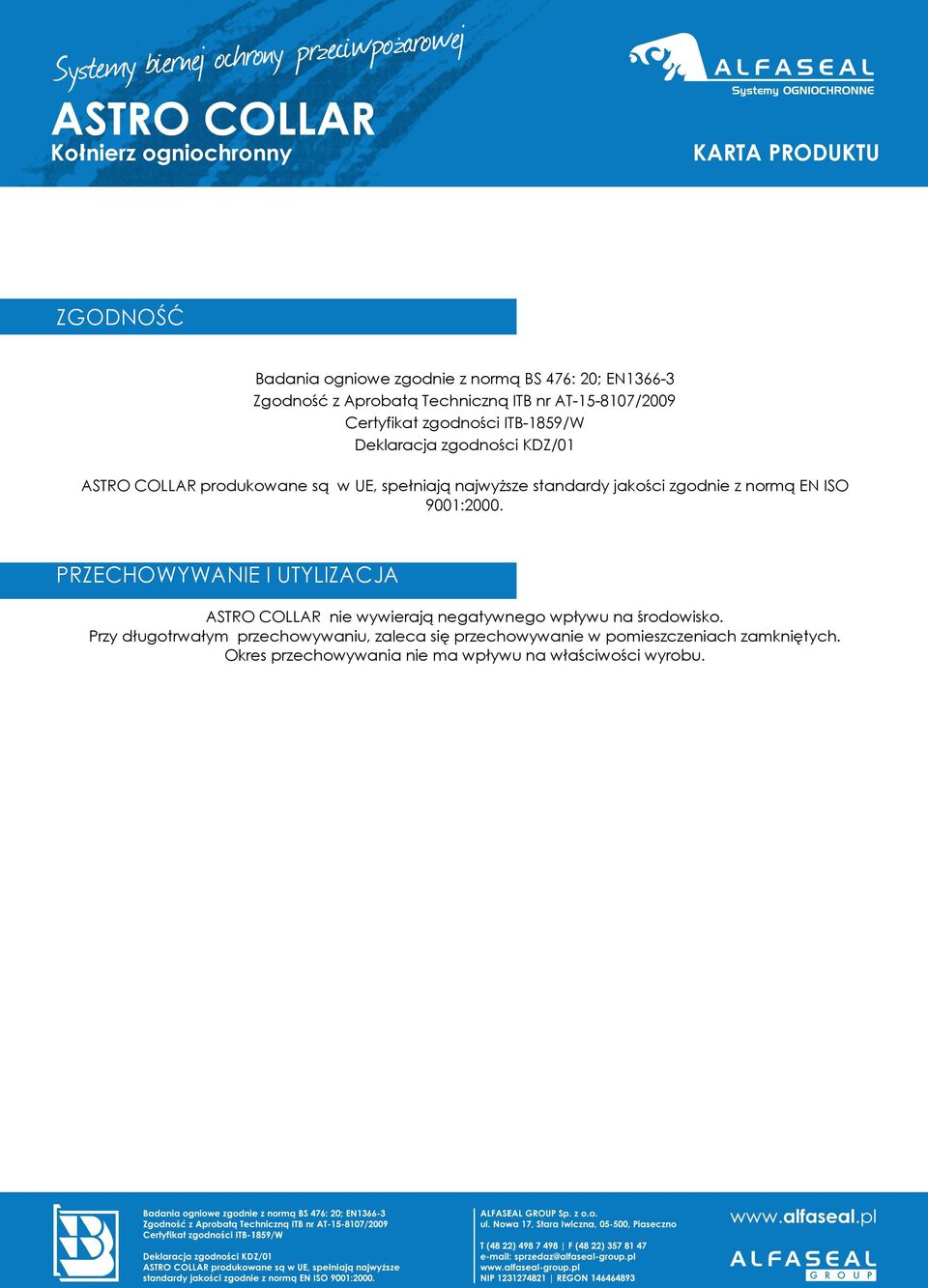 z normą EN ISO 9001:2000. PRZECHOWYWANIE I UTYLIZACJA ASTRO COLLAR nie wywierają negatywnego wpływu na środowisko.