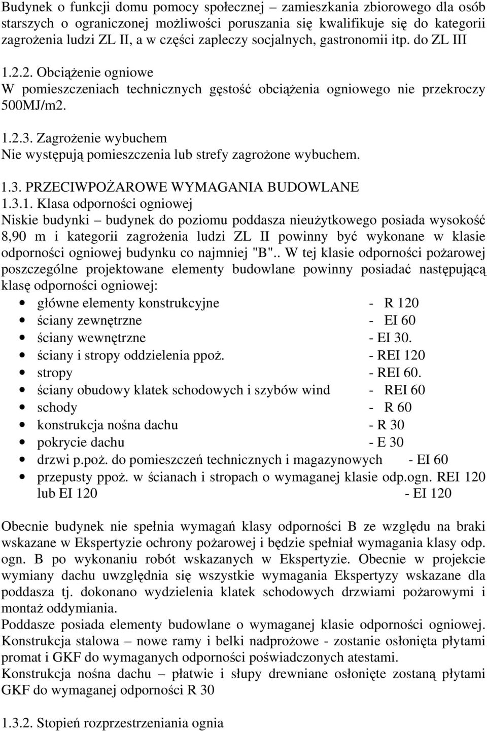 Zagrożenie wybuchem Nie występują pomieszczenia lub strefy zagrożone wybuchem. 1.