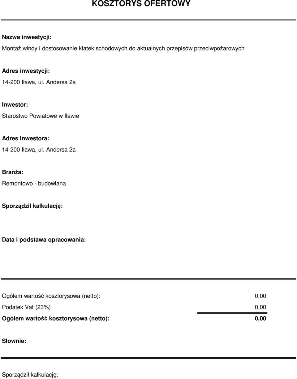 Andersa 2a Inwestor: Starostwo Powiatowe w Iławie Adres inwestora: 14-200 Iława, ul.