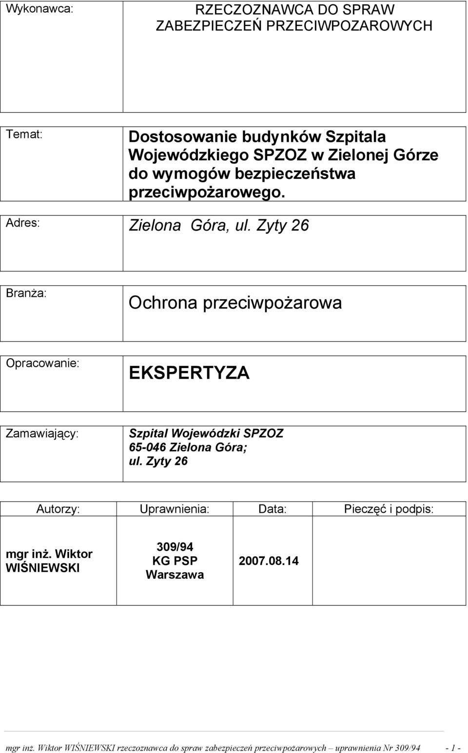 Zyty 26 Branża: Ochrona przeciwpożarowa Opracowanie: EKSPERTYZA Zamawiający: Szpital Wojewódzki SPZOZ 65-046 Zielona Góra; ul.