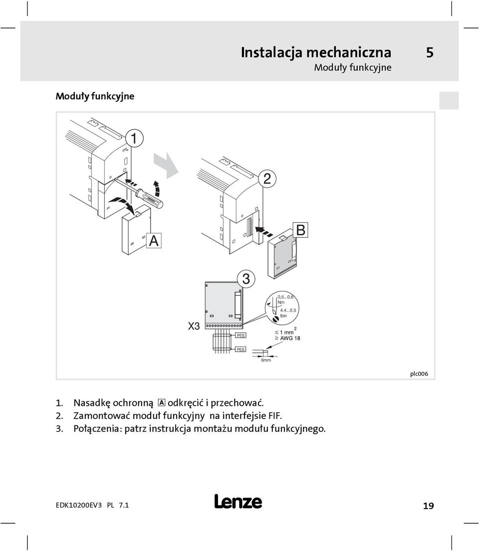 Nasadkę ochronną odkręcić i przechować. 2.