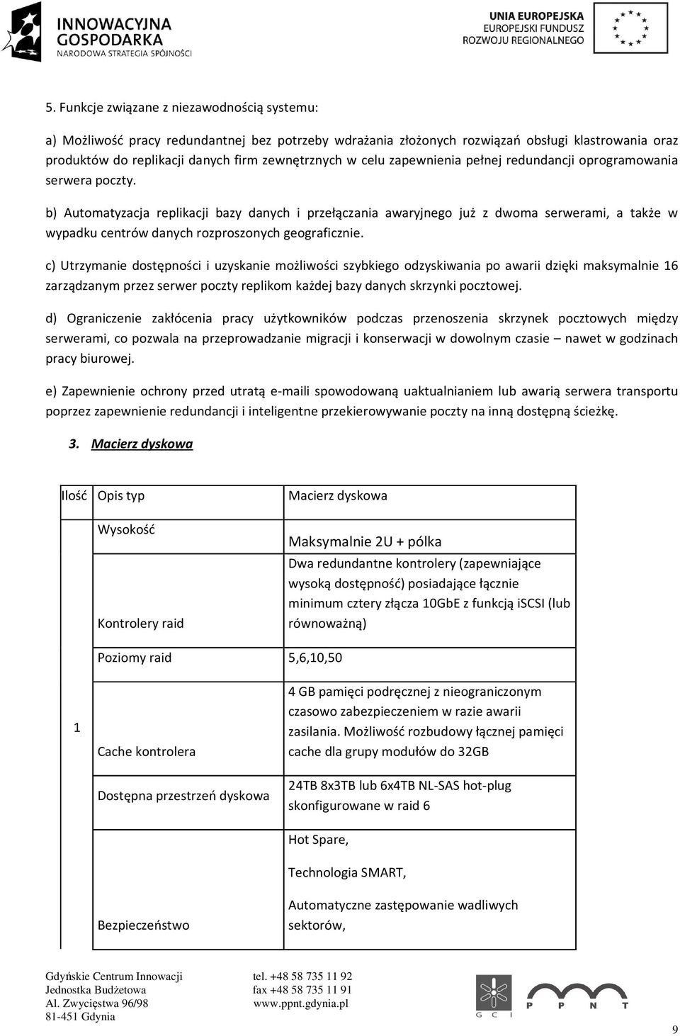 b) Automatyzacja replikacji bazy danych i przełączania awaryjnego już z dwoma serwerami, a także w wypadku centrów danych rozproszonych geograficznie.