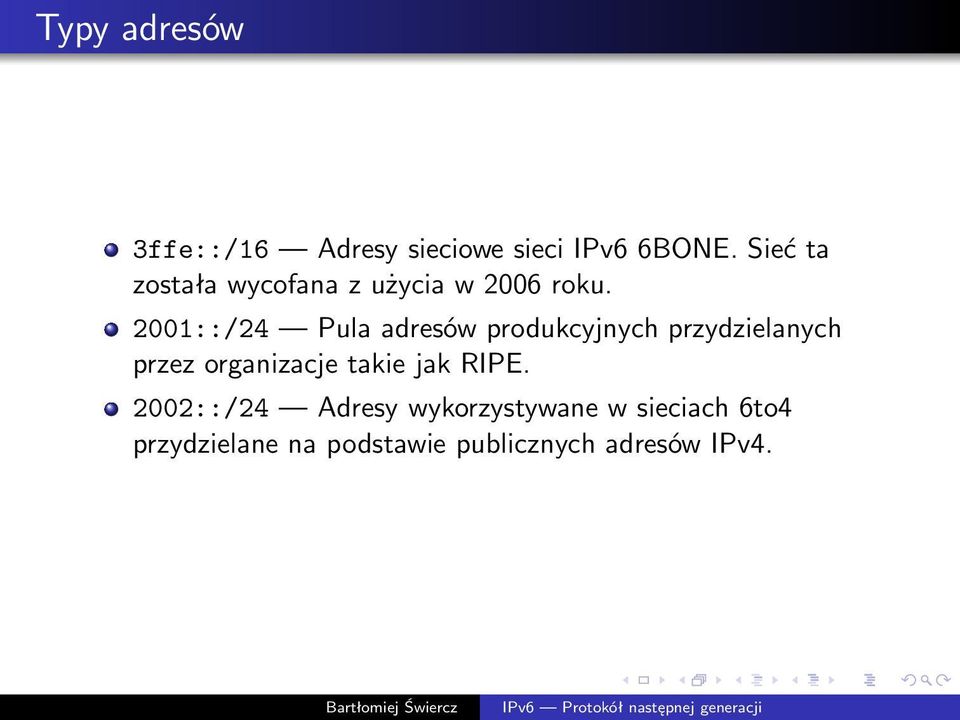 2001::/24 Pula adresów produkcyjnych przydzielanych przez organizacje