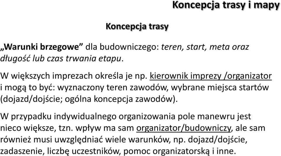 kierownik imprezy /organizator i mogą to być: wyznaczony teren zawodów, wybrane miejsca startów (dojazd/dojście; ogólna koncepcja