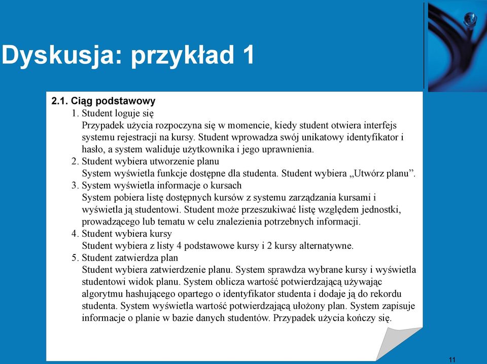 Student wybiera Utwórz planu. 3. System wyświetla informacje o kursach System pobiera listę dostępnych kursów z systemu zarządzania kursami i wyświetla ją studentowi.