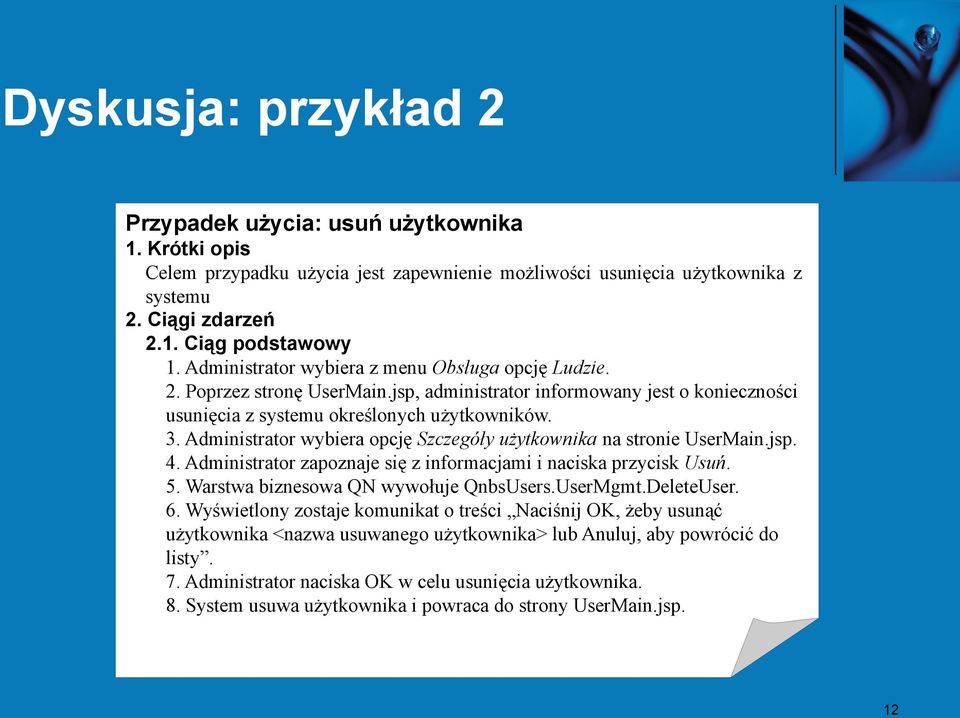 Administrator wybiera opcję Szczegóły użytkownika na stronie UserMain.jsp. 4. Administrator zapoznaje się z informacjami i naciska przycisk Usuń. 5. Warstwa biznesowa QN wywołuje QnbsUsers.UserMgmt.