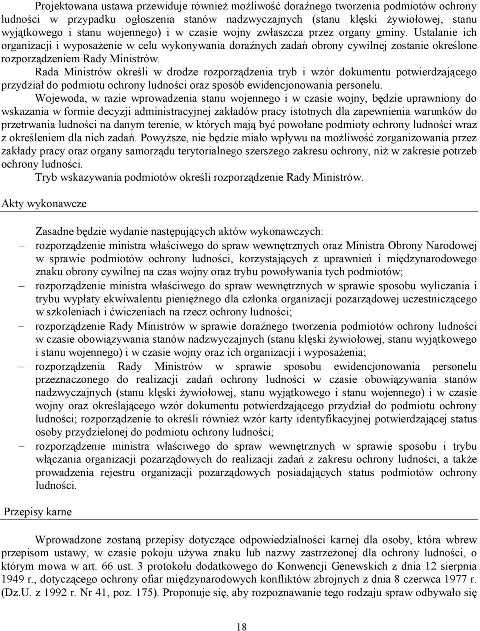 Rada Ministrów określi w drodze rozporządzenia tryb i wzór dokumentu potwierdzającego przydział do podmiotu ochrony ludności oraz sposób ewidencjonowania personelu.