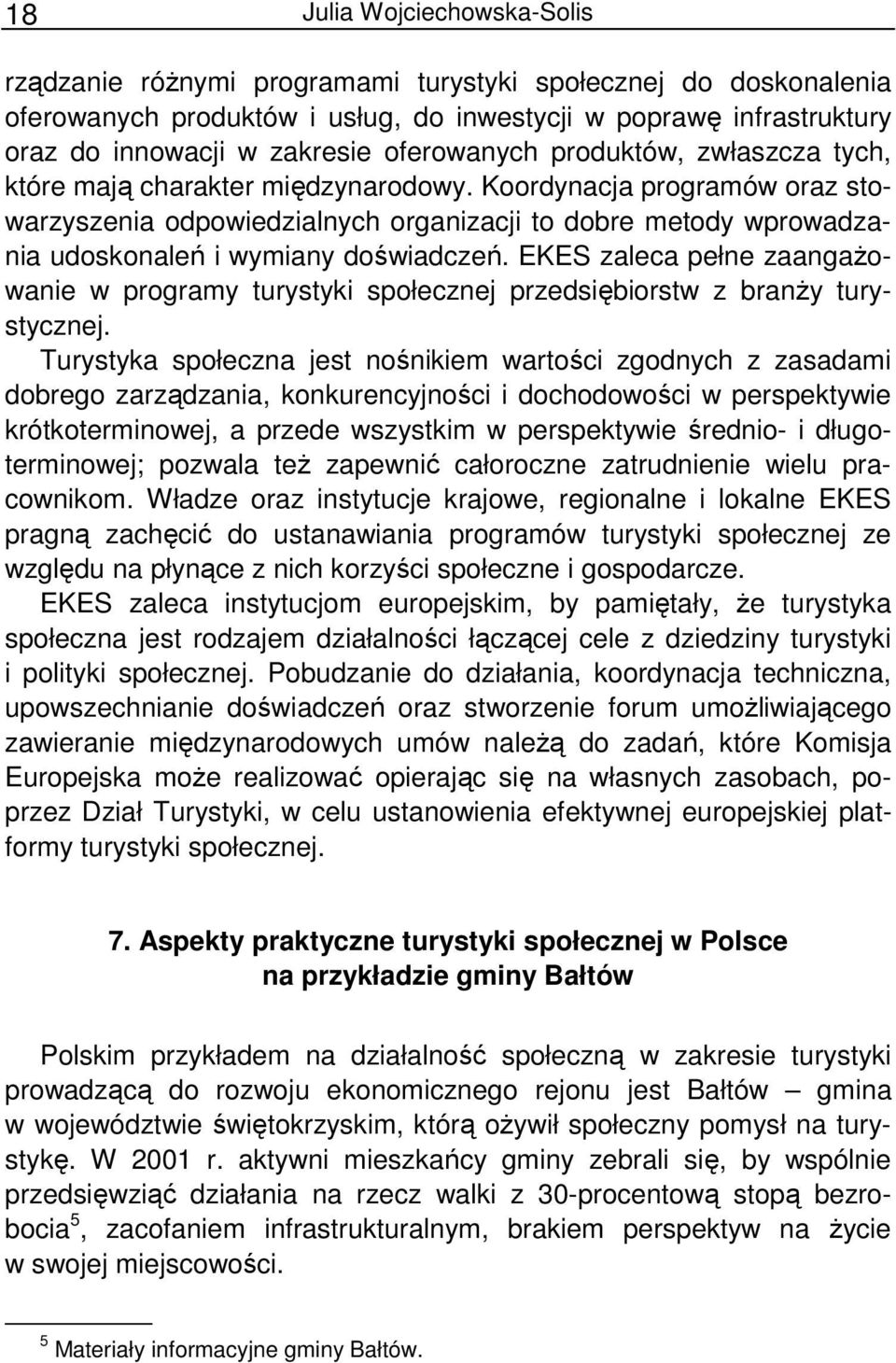 Koordynacja programów oraz stowarzyszenia odpowiedzialnych organizacji to dobre metody wprowadzania udoskonaleń i wymiany doświadczeń.