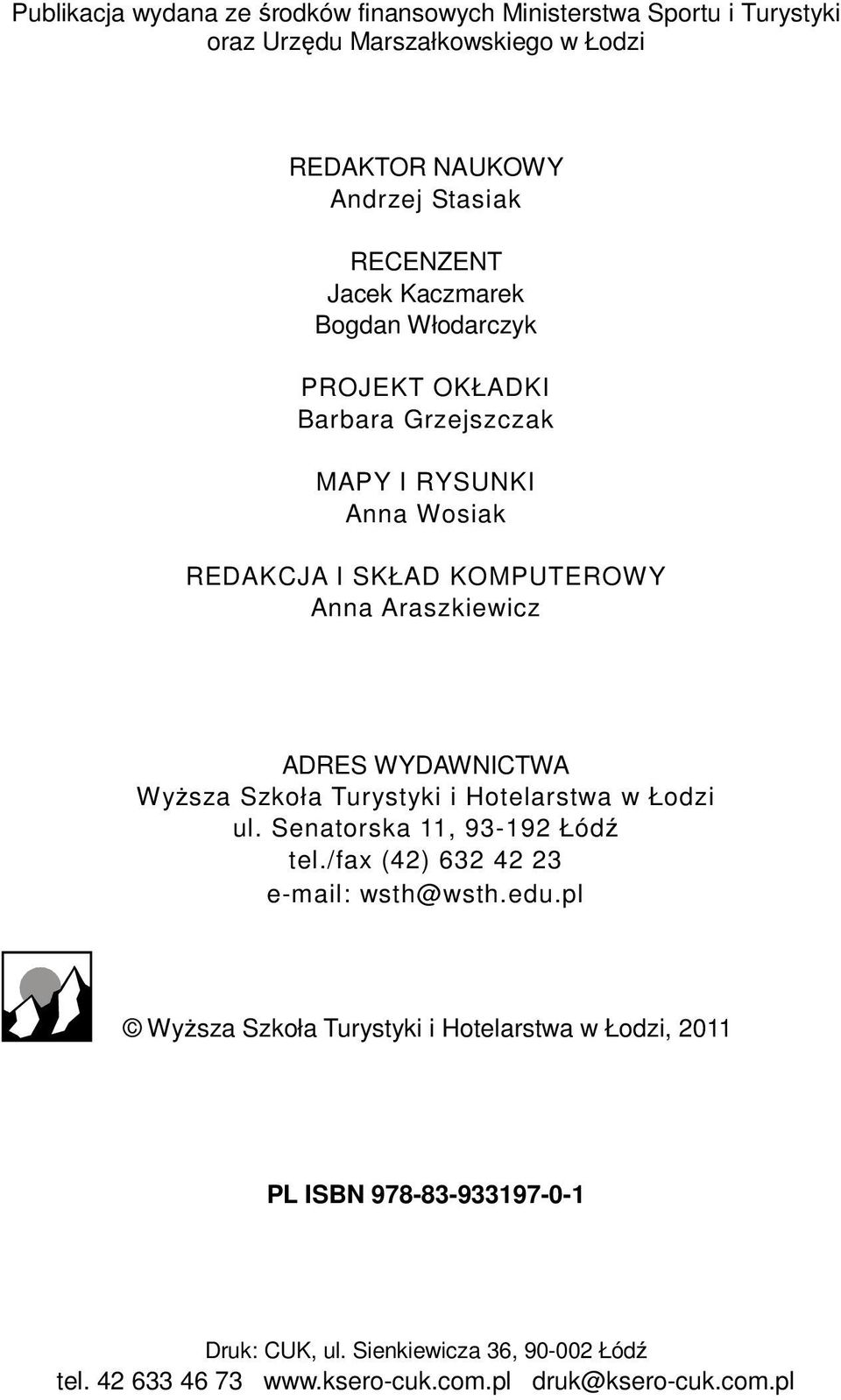 WYDAWNICTWA WyŜsza Szkoła Turystyki i Hotelarstwa w Łodzi ul. Senatorska 11, 93-192 Łódź tel./fax (42) 632 42 23 e-mail: wsth@wsth.edu.