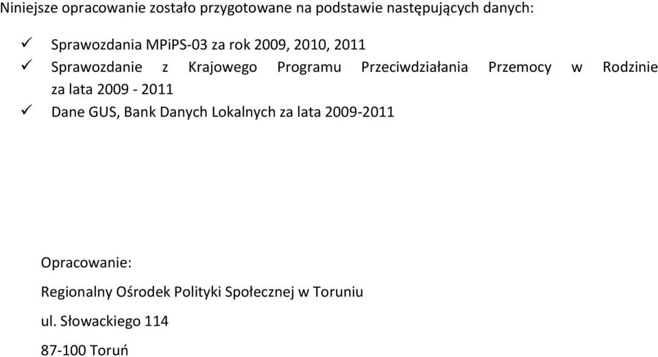 Przeciwdziałania Przemocy w Rodzinie za lata 2009-2011 Dane GUS, Bank Danych Lokalnych za