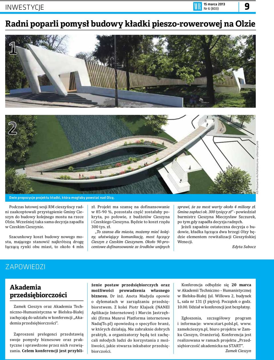 Wcześniej taka sama decyzja zapadła w Czeskim Cieszynie. Szacunkowy koszt budowy nowego mostu, mającego stanowić najkrótszą drogę łączącą rynki obu miast, to około 4 mln zł.