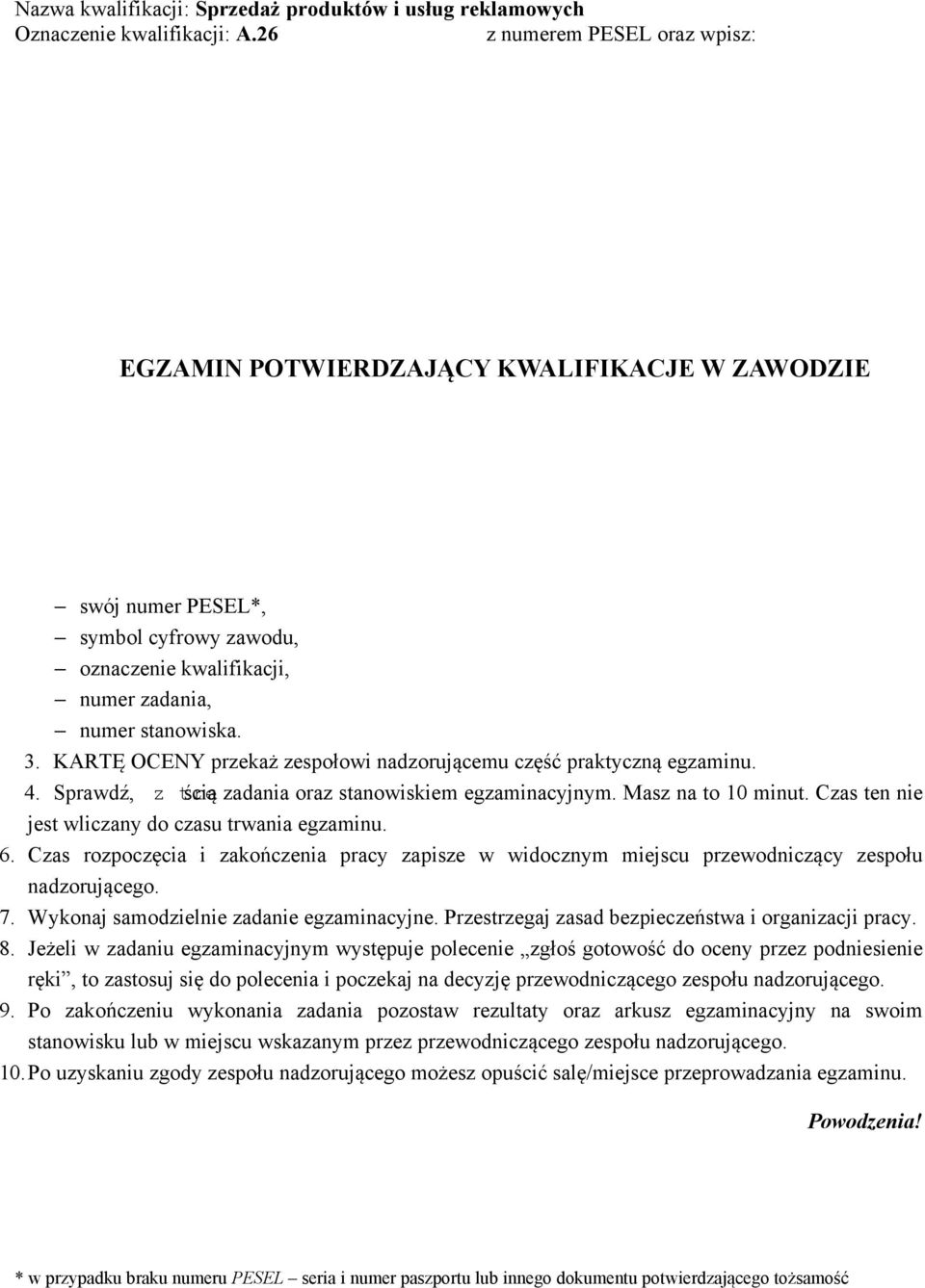 trwania egzaminu: minut EGZAMI POWIERDZAJĄCY KWALIFIKACJE W ZAWODZIE CZĘŚĆ PRAKYCZA Instrukcja dla zdającego.