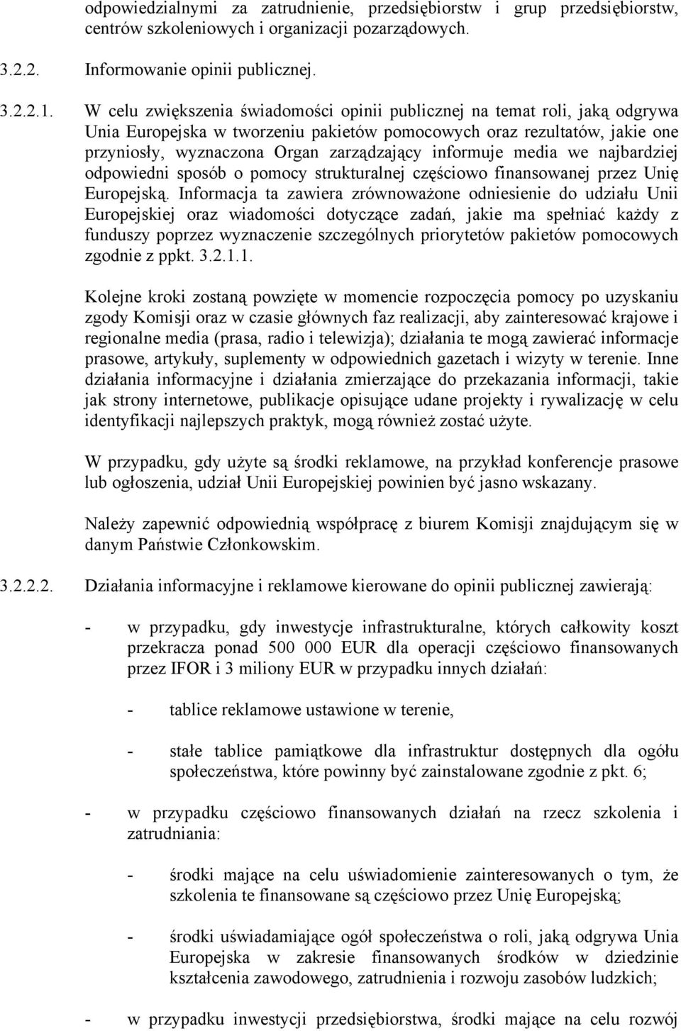 informuje media we najbardziej odpowiedni sposób o pomocy strukturalnej częściowo finansowanej przez Unię Europejską.