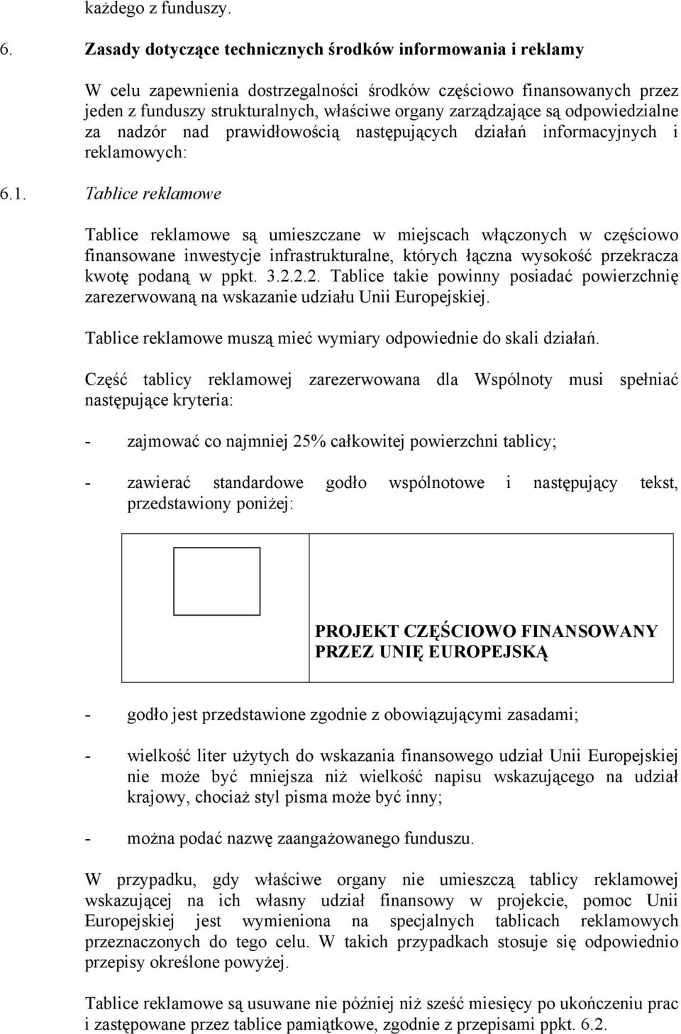 odpowiedzialne za nadzór nad prawidłowością następujących działań informacyjnych i reklamowych: 6.1.