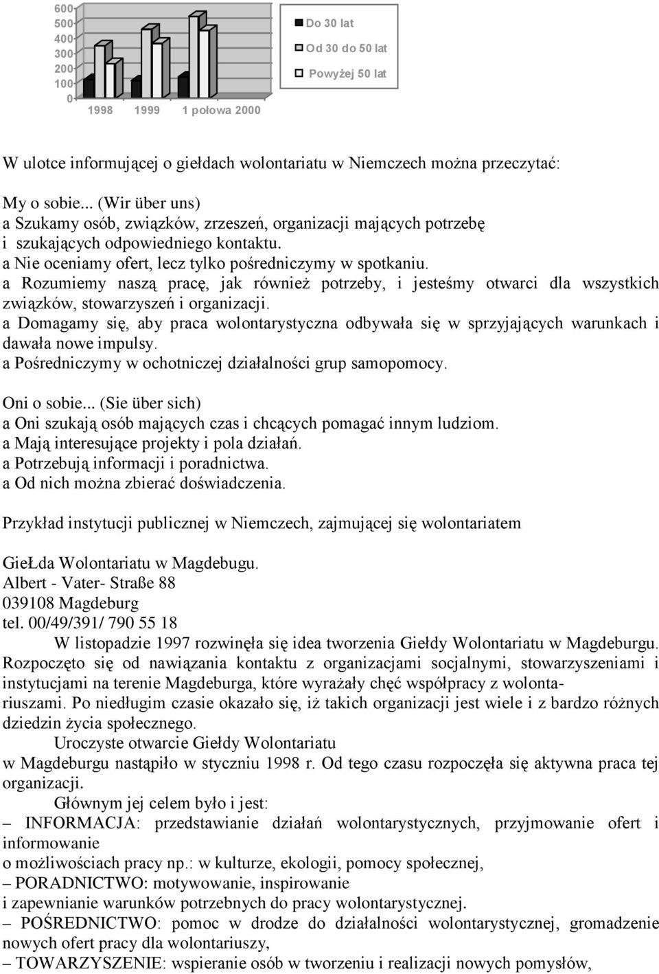 a Rozumiemy naszą pracę, jak równieŝ potrzeby, i jesteśmy otwarci dla wszystkich związków, stowarzyszeń i organizacji.