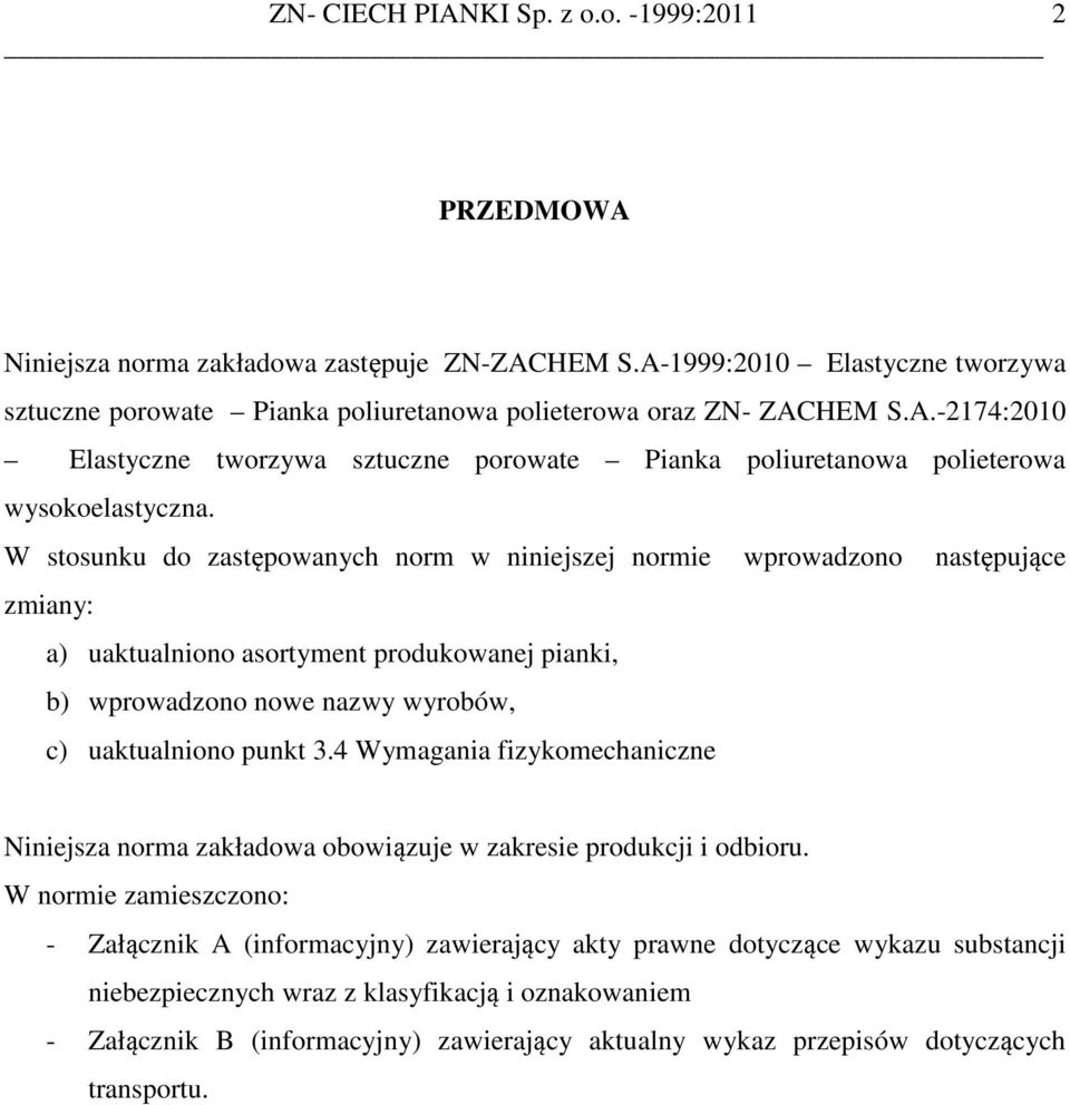 4 Wymagania fizykomechaniczne Niniejsza norma zakładowa obowiązuje w zakresie produkcji i odbioru.