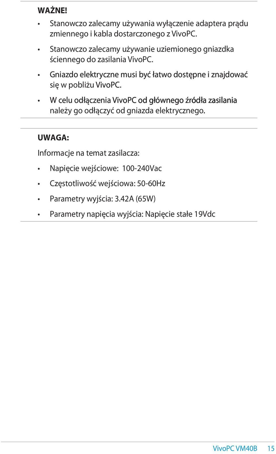 Gniazdo elektryczne musi być łatwo dostępne i znajdować się w pobliżu VivoPC.