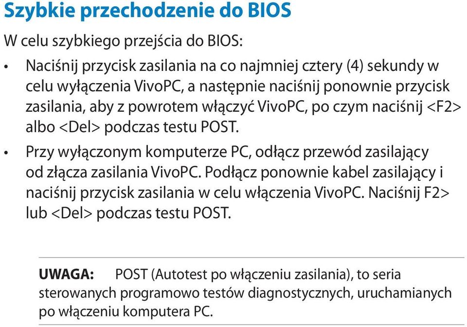 Przy wyłączonym komputerze PC, odłącz przewód zasilający od złącza zasilania VivoPC.