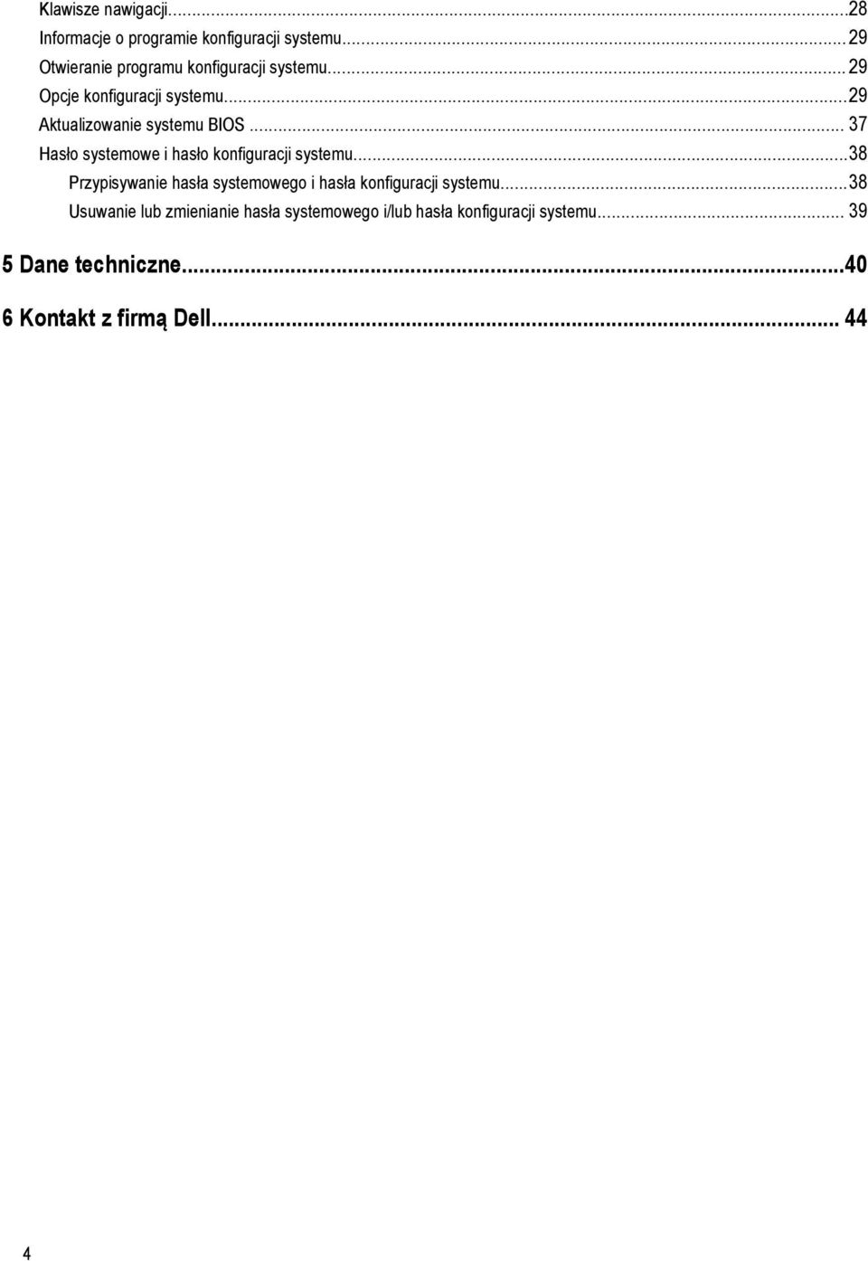 ..29 Aktualizowanie systemu BIOS... 37 Hasło systemowe i hasło konfiguracji systemu.