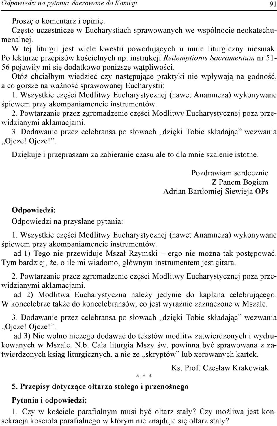 instrukcji Redemptionis Sacramentum nr 51-56 pojawiły mi się dodatkowo poniższe wątpliwości.